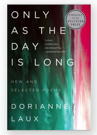 Dorianne Laux: Only As the Day Is Long