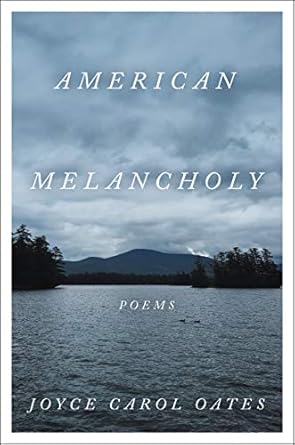 American Melancholy by Joyce Carol Oates