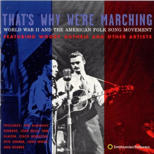 That's Why We're Marching: World War II And the American Folk Song Movement